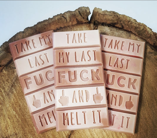 Take my Last Fuck and Melt it - Snap Bar Wax Melts